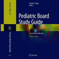 Leitfaden für die pädiatrische Prüfung: Ein Überblick in letzter Minute - Pediatric Board Study Guide: A Last Minute Review
