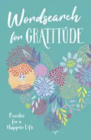 Wordsearch for Gratitude - Rätsel für ein glücklicheres Leben - Wordsearch for Gratitude - Puzzles for a happier life