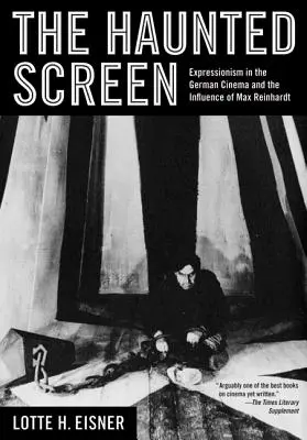 Die gespenstische Leinwand: Der Expressionismus im deutschen Kino und der Einfluss von Max Reinhardt - The Haunted Screen: Expressionism in the German Cinema and the Influence of Max Reinhardt