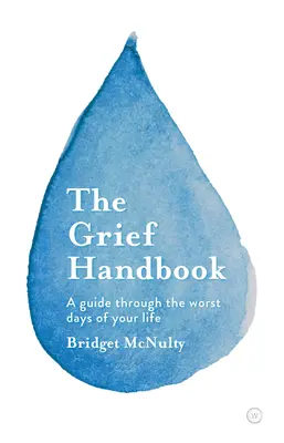 Das Trauerhandbuch: Ein Wegweiser durch die schlimmsten Tage Ihres Lebens - The Grief Handbook: A Guide Through the Worst Days of Your Life