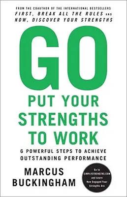 Go Put Your Strengths to Work: 6 kraftvolle Schritte zur Erzielung herausragender Leistungen - Go Put Your Strengths to Work: 6 Powerful Steps to Achieve Outstanding Performance