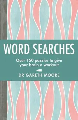 Wort-Suchen: Über 150 Rätsel, die Ihr Gehirn trainieren - Word Searches: Over 150 Puzzles to Give Your Brain a Workout