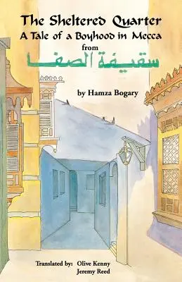 Das behütete Viertel: Die Geschichte einer Kindheit in Mekka - The Sheltered Quarter: A Tale of a Boyhood in Mecca