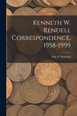 Kenneth W. Rendell Korrespondenz, 1958-1999 - Kenneth W. Rendell Correspondence, 1958-1999