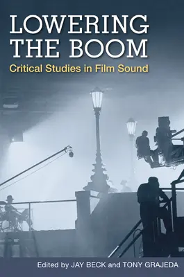 Lowering the Boom: Kritische Studien zum Filmton - Lowering the Boom: Critical Studies in Film Sound