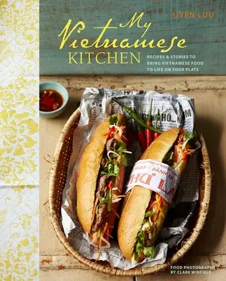 Meine vietnamesische Küche - Rezepte und Geschichten, die vietnamesisches Essen auf Ihrem Teller lebendig werden lassen - My Vietnamese Kitchen - Recipes and Stories to Bring Vietnamese Food to Life on Your Plate