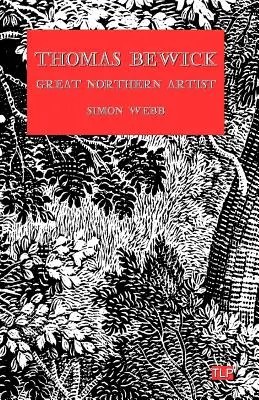 Thomas Bewick: Großer Künstler des Nordens - Thomas Bewick: Great Northern Artist