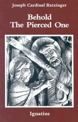 Seht den Durchbohrten: Eine Annäherung an eine geistliche Christologie - Behold the Pierced One: An Approach to a Spiritual Christology