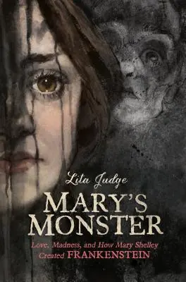 Marias Monster: Liebe, Wahnsinn und wie Mary Shelley Frankenstein erschuf - Mary's Monster: Love, Madness, and How Mary Shelley Created Frankenstein