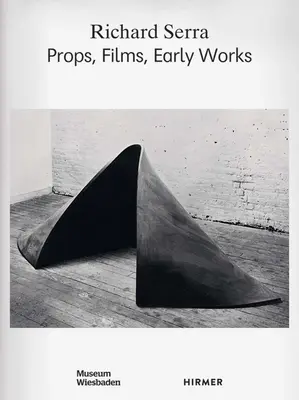 Richard Serra: Requisiten, Filme, Frühwerke - Richard Serra: Props, Films, Early Works