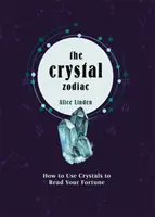 Crystal Zodiac - Wie Sie mit Kristallen Ihr Schicksal lesen können - Crystal Zodiac - How to use Crystals to Read your Fortune