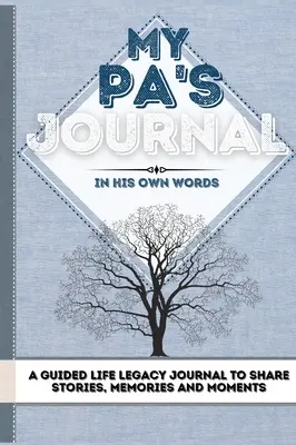 My Pa's Journal: Ein geführtes Tagebuch für das Vermächtnis meiner Familie, um Geschichten, Erinnerungen und Momente zu teilen - 7 x 10 - My Pa's Journal: A Guided Life Legacy Journal To Share Stories, Memories and Moments - 7 x 10