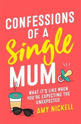 Bekenntnisse einer alleinerziehenden Mutter: Wie es ist, wenn du das Unerwartete erwartest - Confessions of a Single Mum: What It's Like When You're Expecting the Unexpected