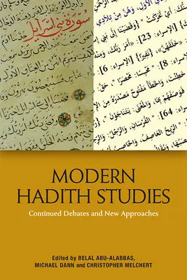 Moderne Hadith-Studien: Anhaltende Debatten und neue Ansätze - Modern Hadith Studies: Continuing Debates and New Approaches