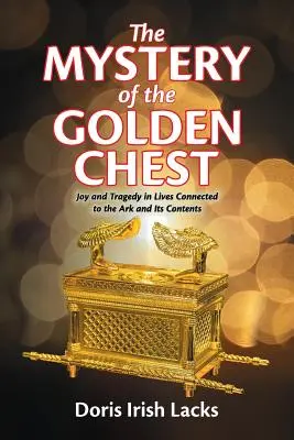 Das Geheimnis der goldenen Truhe: Freude und Tragödie in Leben, die mit der Arche und ihrem Inhalt verbunden sind - The Mystery of the Golden Chest: Joy and Tragedy in Lives Connected to the Ark and Its Contents