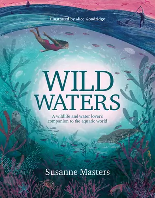 Wild Waters: Ein Begleiter für Wildtier- und Wasserliebhaber durch die Wasserwelt - Wild Waters: A Wildlife and Water Lover's Companion to the Aquatic World