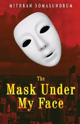 Die Maske unter meinem Gesicht - The Mask under My Face