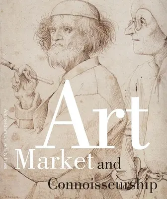Kunstmarkt und Kennerschaft: Ein genauerer Blick auf Gemälde von Rembrandt, Rubens und ihren Zeitgenossen - Art Market and Connoisseurship: A Closer Look at Paintings by Rembrandt, Rubens and Their Contemporaries