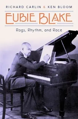 Eubie Blake: Lumpen, Rhythmus und Ethnie - Eubie Blake: Rags, Rhythm, and Race