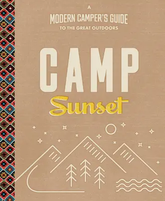 Camp Sonnenuntergang: Der Leitfaden für moderne Camper in der freien Natur - Camp Sunset: A Modern Camper's Guide to the Great Outdoors