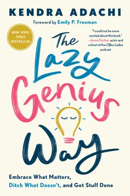 Der Weg des faulen Genies: Nehmen Sie an, was wichtig ist, lassen Sie weg, was nicht wichtig ist, und erledigen Sie Ihre Aufgaben - The Lazy Genius Way: Embrace What Matters, Ditch What Doesn't, and Get Stuff Done