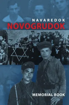 Gedenkbuch (Yizkor) der jüdischen Gemeinde von Novogrudok, Polen - Übersetzung von Pinkas Navaredok - Memorial (Yizkor) Book of the Jewish Community of Novogrudok, Poland - Translation of Pinkas Navaredok