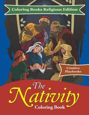 The Nativity Coloring Book - Färbung Bücher religiösen Edition - The Nativity Coloring Book - Coloring Books Religious Edition