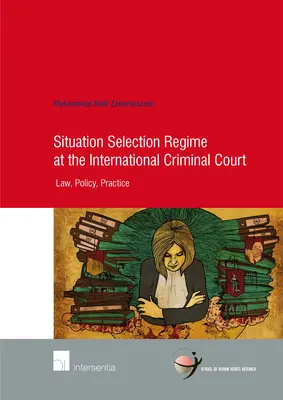 Das Situationsauswahlverfahren am Internationalen Strafgerichtshof, 82: Recht, Politik, Praxis - Situation Selection Regime at the International Criminal Court, 82: Law, Policy, Practice