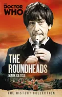 Doctor Who: Die Roundheads - Die Geschichtssammlung - Doctor Who: The Roundheads - The History Collection