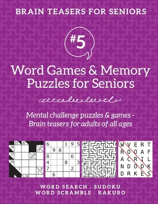 Denksportaufgaben für Senioren #5: Wortspiele & Gedächtnisrätsel für Senioren. Rätsel & Spiele mit geistiger Herausforderung - Denkspiele für Erwachsene für alle Altersgruppen - Brain Teasers for Seniors #5: Word Games & Memory Puzzles for Seniors. Mental challenge puzzles & games - Brain teasers for adults for all ages