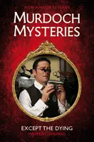 Murdoch Mysteries - Außer den Sterbenden - Murdoch Mysteries - Except the Dying