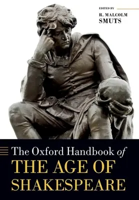 Das Oxford-Handbuch des Shakespeare-Zeitalters - The Oxford Handbook of the Age of Shakespeare
