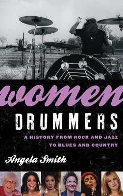 Schlagzeugerinnen: Eine Geschichte von Rock und Jazz bis Blues und Country - Women Drummers: A History from Rock and Jazz to Blues and Country