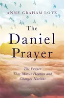 Daniel Prayer - Das Gebet, das den Himmel bewegt und Nationen verändert von Anne Graham Lotz, Tochter von Billy Graham - Daniel Prayer - The Prayer That Moves Heaven and Changes Nations by Anne Graham Lotz, daughter of Billy Graham