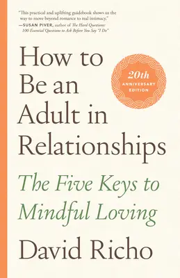 Wie man in Beziehungen erwachsen wird: Die fünf Schlüssel zum achtsamen Lieben - How to Be an Adult in Relationships: The Five Keys to Mindful Loving