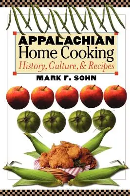 Appalachian Home Cooking: Geschichte, Kultur und Rezepte - Appalachian Home Cooking: History, Culture, and Recipes