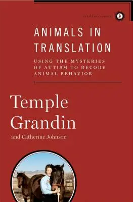 Animals in Translation: Die Geheimnisse des Autismus nutzen, um das Verhalten von Tieren zu entschlüsseln - Animals in Translation: Using the Mysteries of Autism to Decode Animal Behavior