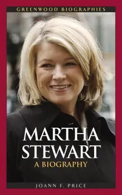 Martha Stewart: Eine Biographie - Martha Stewart: A Biography