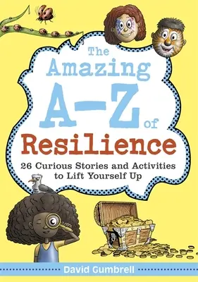 Das erstaunliche A-Z der Resilienz: 26 kuriose Geschichten und Aktivitäten, um sich selbst aufzurichten - The Amazing A-Z of Resilience: 26 Curious Stories and Activities to Lift Yourself Up