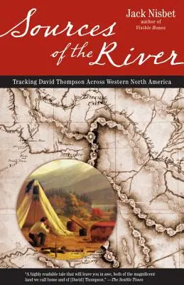 Quellen des Flusses, 2. Auflage: Auf den Spuren von David Thompson quer durch Nordamerika - Sources of the River, 2nd Edition: Tracking David Thompson Across North America