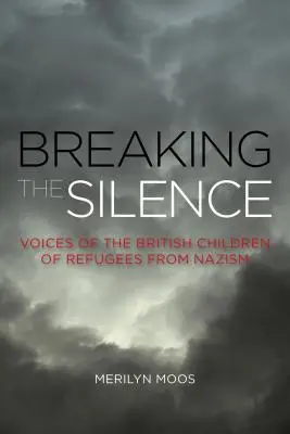 Das Schweigen brechen: Die Stimmen der britischen Kinder von Naziflüchtlingen - Breaking the Silence: Voices of the British Children of Refugees from Nazism