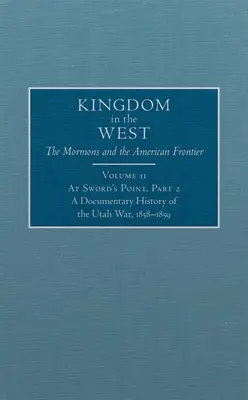 At Sword's Point, Teil 2, 11: Eine dokumentarische Geschichte des Utah-Krieges, 1858-1859 - At Sword's Point, Part 2, 11: A Documentary History of the Utah War, 1858-1859