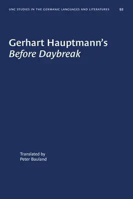 Gerhart Hauptmanns Vor Tagesanbruch: Eine Übersetzung und eine Einführung - Gerhart Hauptmann's Before Daybreak: A Translation and an Introduction