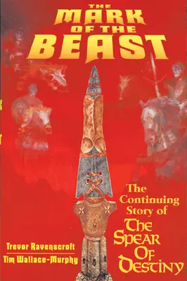 Das Zeichen der Bestie: Die fortlaufende Geschichte der Speerspitze des Schicksals - The Mark of the Beast: The Continuing Story of the Spear of Destiny