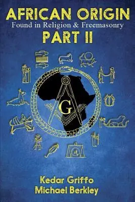 Afrikanischer Ursprung in Religion und Freimaurerei: Teil II - African Origin Found in Religion and Freemasonry: Part II