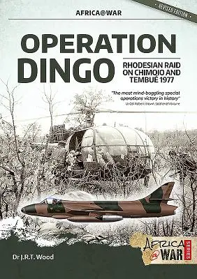 Operation Dingo: Der rhodesische Überfall auf Chimoio und Tembu 1977 - Operation Dingo: The Rhodesian Raid on Chimoio and Tembu 1977