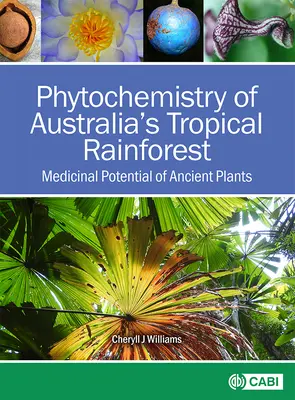 Phytochemie des tropischen Regenwaldes Australiens: Medizinisches Potenzial uralter Pflanzen - Phytochemistry of Australia's Tropical Rainforest: Medicinal Potential of Ancient Plants