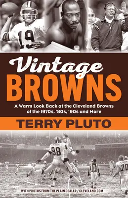 Die alten Browns: Ein warmer Blick zurück auf die Cleveland Browns der 1970er, 80er, 90er Jahre und mehr - Vintage Browns: A Warm Look Back at the Cleveland Browns of the 1970s, '80s, '90s and More