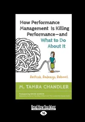 Wie das Leistungsmanagement die Leistung tötet - und was man dagegen tun kann: Umdenken. Umgestalten. Reboot (Großdruck 16pt) - How Performance Management Is Killing Performance-and What to Do About It: Rethink. Redesign. Reboot (Large Print 16pt)