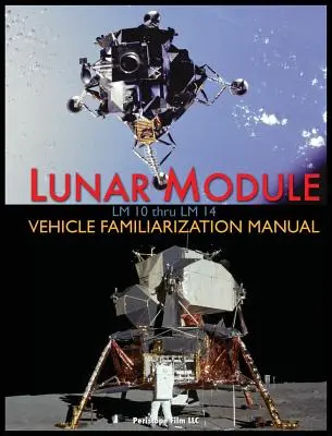 Mondlandefähre LM 10 bis LM 14 Handbuch zur Einweisung in das Fahrzeug - Lunar Module LM 10 Thru LM 14 Vehicle Familiarization Manual